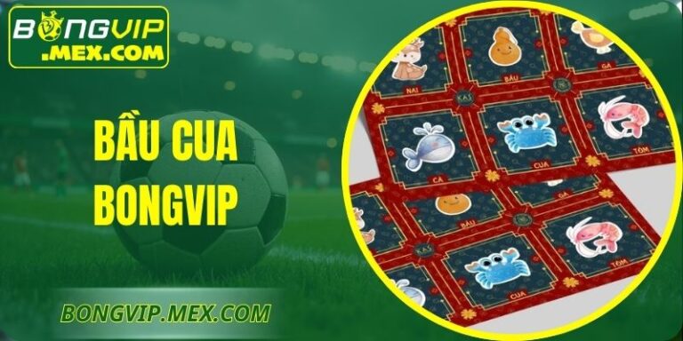 Bầu Cua Bongvip Trực Tuyến Hấp Dẫn Với Tỷ Lệ Thưởng Cao