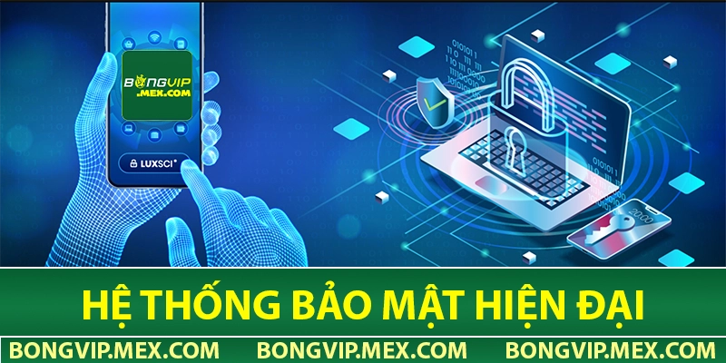 Bongvip sở hữu hệ thống bảo mật hiện đại
