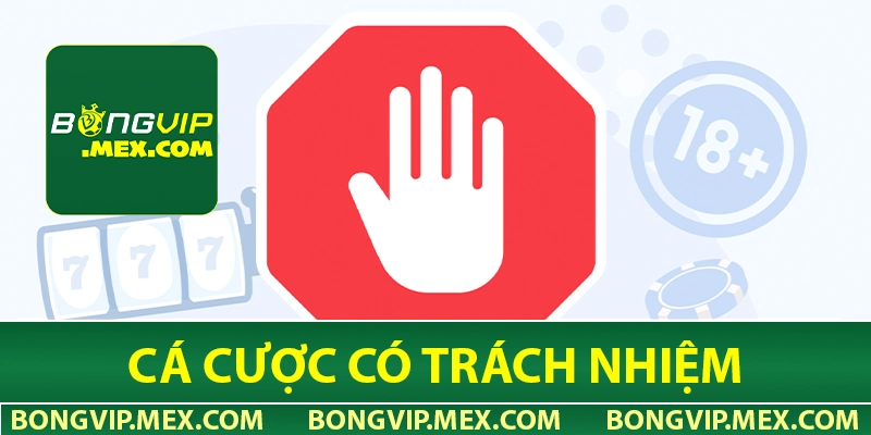 Bongvip cung cấp công cụ cá cược có trách nhiệm