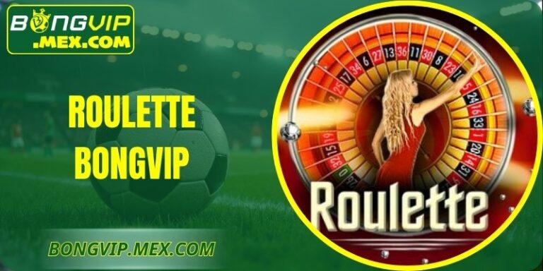Roulette Bongvip - Trải Nghiệm Đặt Cược Game Casino